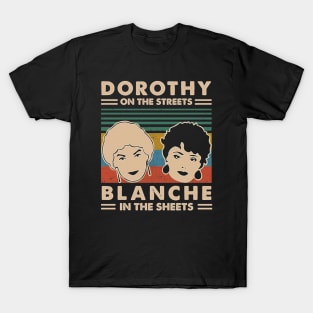 Dorothy In The Streets Blanche In The Sheets <> Graphic Design T-Shirt